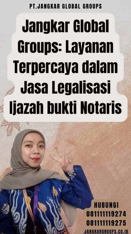 Jangkar Global Groups Layanan Terpercaya dalam Jasa Legalisasi Ijazah bukti Notaris