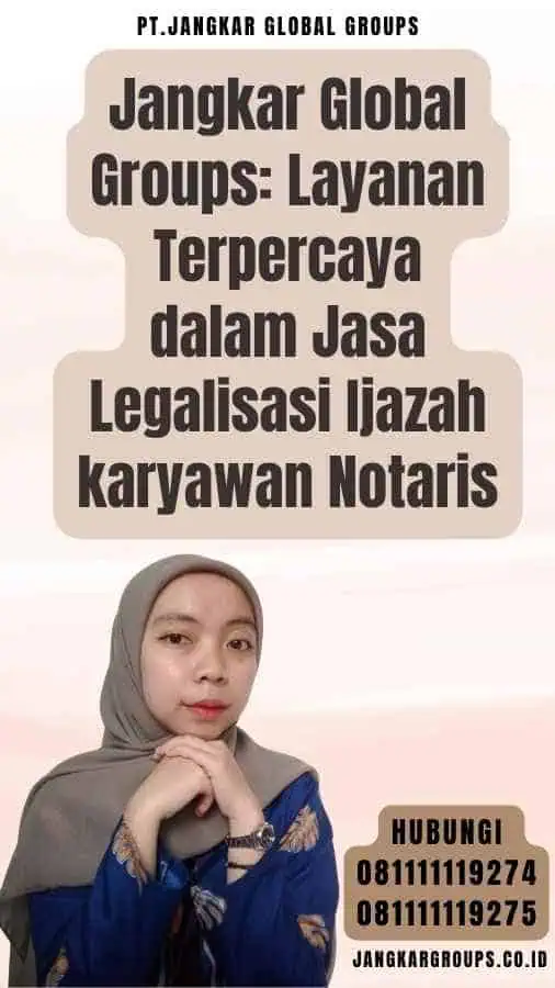 Jangkar Global Groups Layanan Terpercaya dalam Jasa Legalisasi Ijazah karyawan Notaris