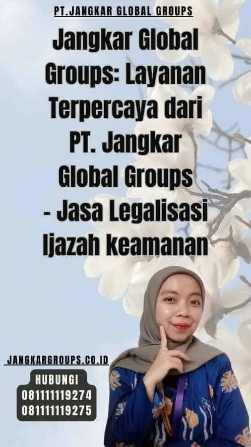 Jangkar Global Groups Layanan Terpercaya dari PT. Jangkar Global Groups - Jasa Legalisasi Ijazah keamanan