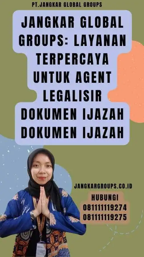 Jangkar Global Groups Layanan Terpercaya untuk Agent Legalisir dokumen Ijazah Dokumen Ijazah