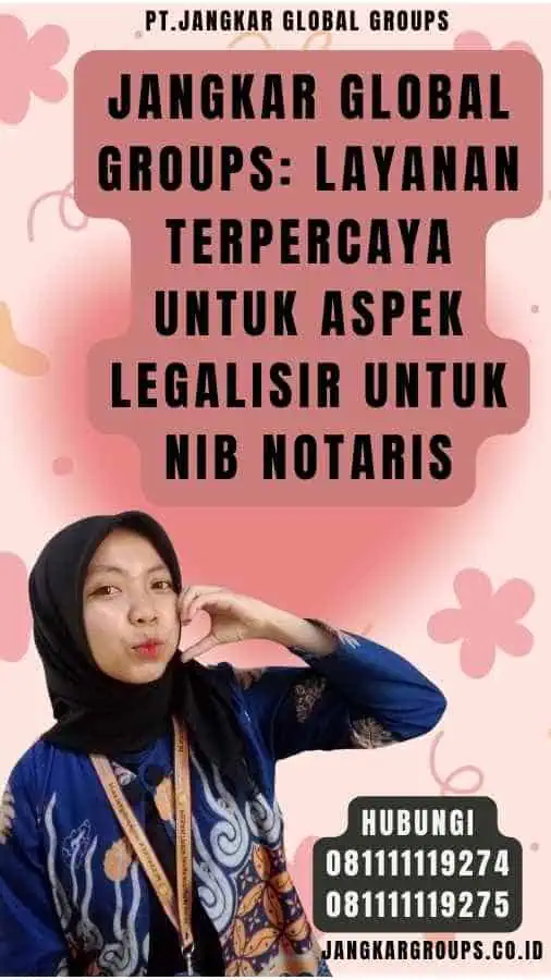 Jangkar Global Groups Layanan Terpercaya untuk Aspek Legalisir Untuk NIB Notaris