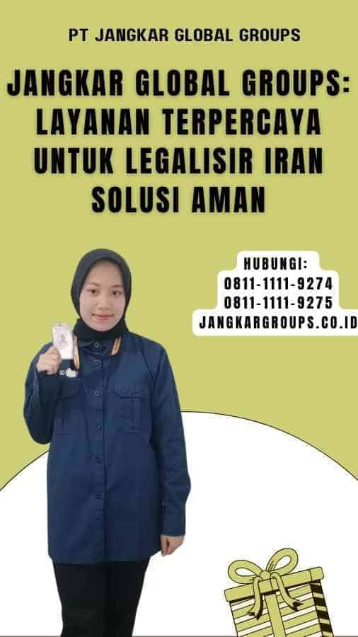 Jangkar Global Groups Layanan Terpercaya untuk Legalisir Iran Solusi Aman