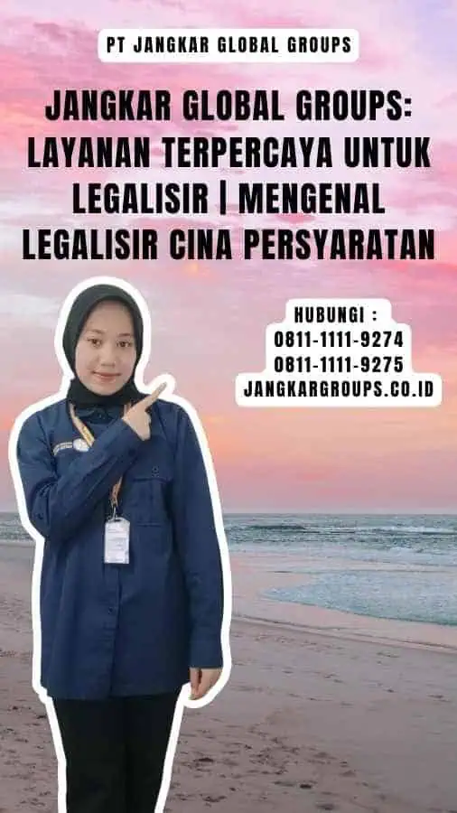 Jangkar Global Groups Layanan Terpercaya untuk Legalisir Mengenal Legalisir Cina Persyaratan