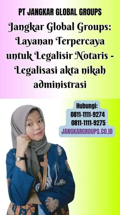 Jangkar Global Groups Layanan Terpercaya untuk Legalisir Notaris Legalisasi akta nikah administrasi