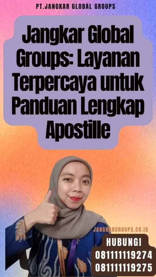 Jangkar Global Groups: Layanan Terpercaya untuk Panduan Lengkap Apostille