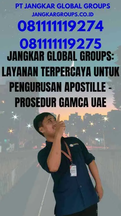 Jangkar Global Groups Layanan Terpercaya untuk Pengurusan Apostille - Prosedur GAMCA UAE