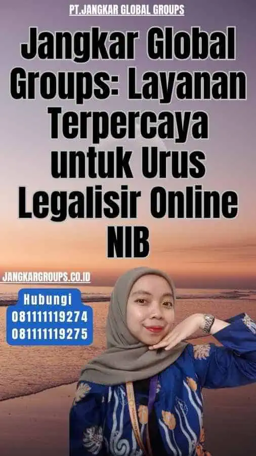 Jangkar Global Groups Layanan Terpercaya untuk Urus Legalisir Online NIB