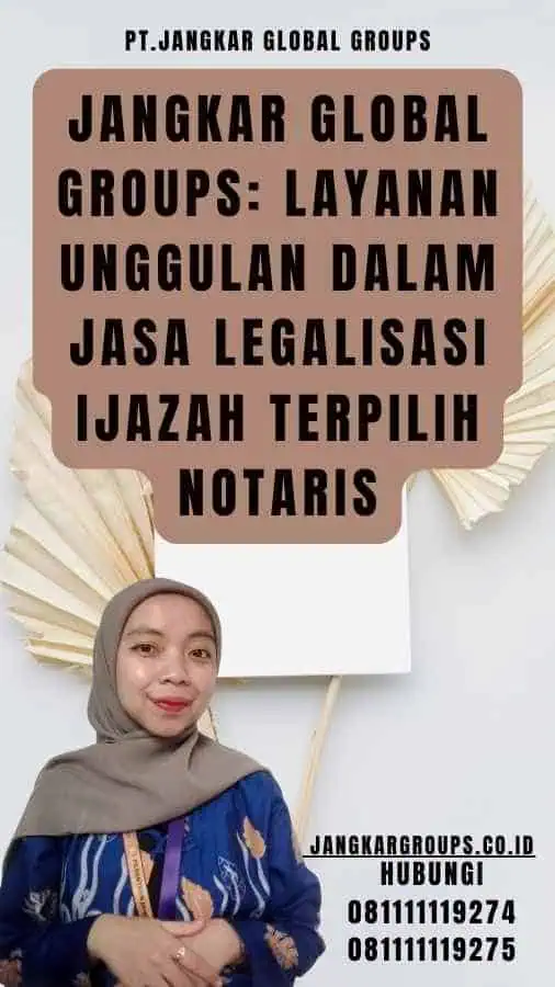 Jangkar Global Groups Layanan Unggulan dalam Jasa Legalisasi Ijazah terpilih Notaris