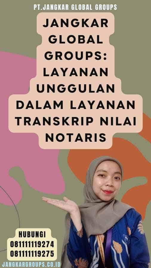 Jangkar Global Groups Layanan Unggulan dalam Layanan Transkrip Nilai Notaris