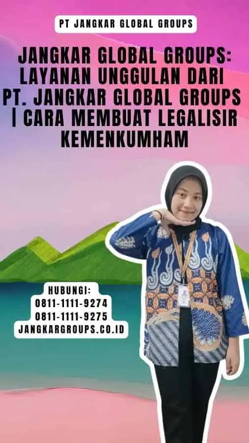 Jangkar Global Groups Layanan Unggulan dari PT. Jangkar Global Groups Cara Membuat Legalisir Kemenkumham