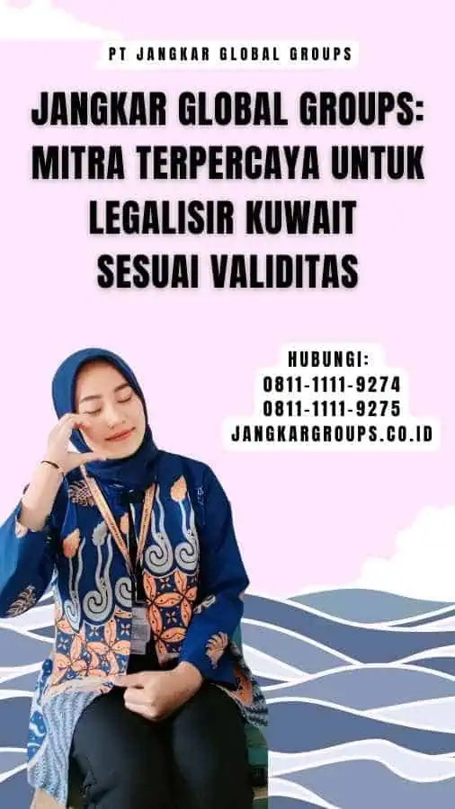 Jangkar Global Groups Mitra Terpercaya untuk Legalisir Kuwait Sesuai Validitas