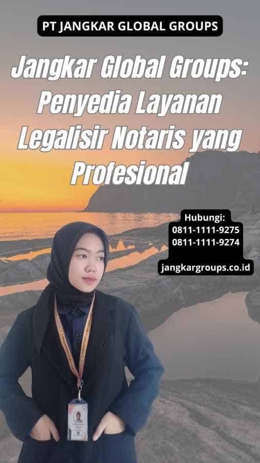 Jangkar Global Groups Penyedia Layanan Legalisir Notaris yang Profesional