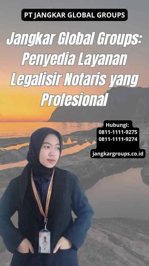 Jangkar Global Groups Penyedia Layanan Legalisir Notaris yang Profesional