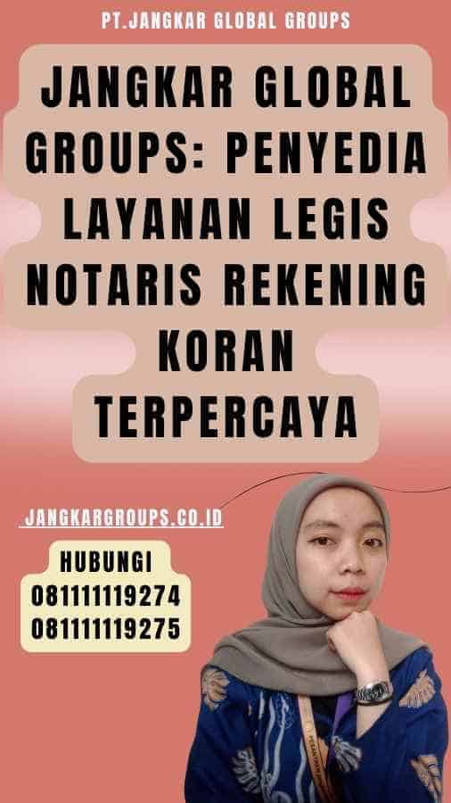 Jangkar Global Groups Penyedia Layanan Legis Notaris Rekening Koran Terpercaya