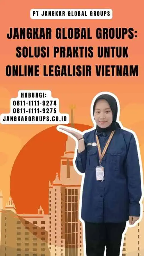 Jangkar Global Groups Solusi Praktis untuk Online Legalisir Vietnam