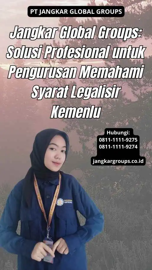 Jangkar Global Groups Solusi Profesional untuk Pengurusan Memahami Syarat Legalisir Kemenlu