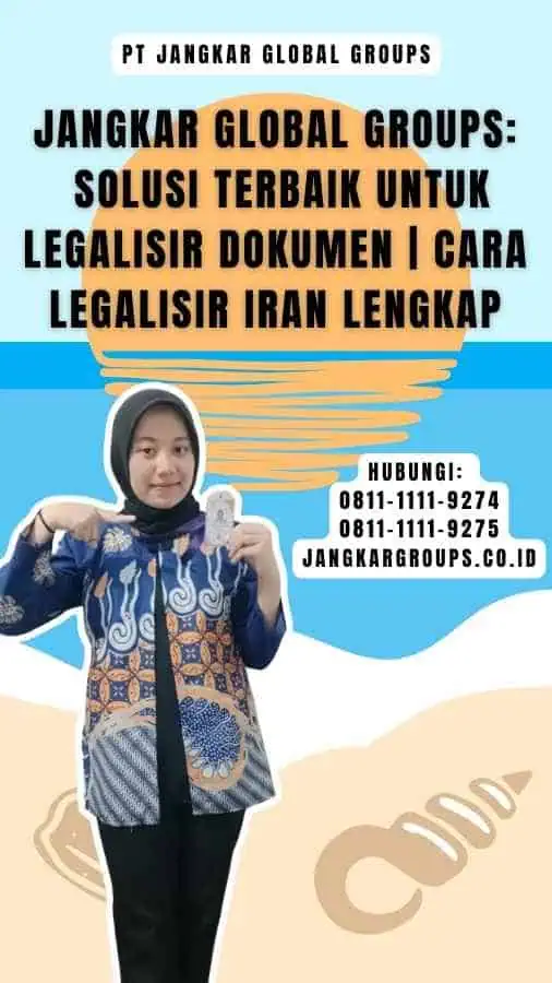 Jangkar Global Groups Solusi Terbaik untuk Legalisir Dokumen Cara Legalisir Iran Lengkap