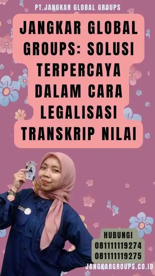 Jangkar Global Groups Solusi Terpercaya dalam Cara Legalisasi Transkrip Nilai