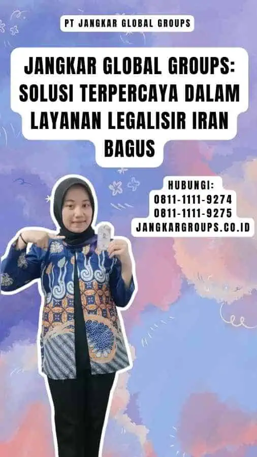 Jangkar Global Groups Solusi Terpercaya dalam Layanan Legalisir Iran Bagus