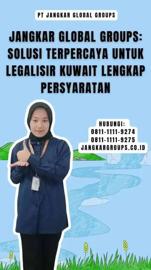 Jangkar Global Groups Solusi Terpercaya untuk Legalisir Kuwait Lengkap Persyaratan