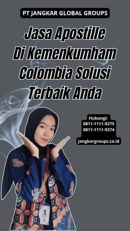 Jasa Apostille Di Kemenkumham Colombia Solusi Terbaik Anda