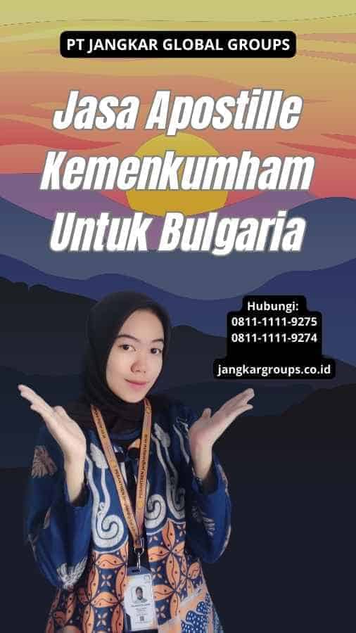 Jasa Apostille Kemenkumham Untuk Bulgaria