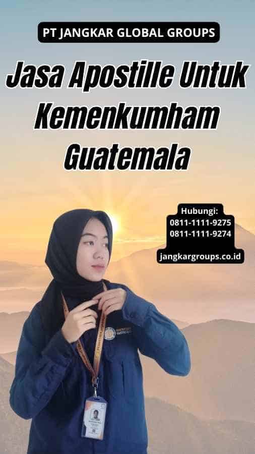 Jasa Apostille Untuk Kemenkumham Guatemala