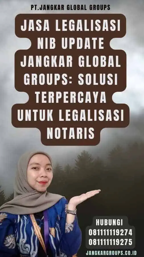 Jasa Legalisasi NIB Update Jangkar Global Groups Solusi Terpercaya untuk Legalisasi Notaris