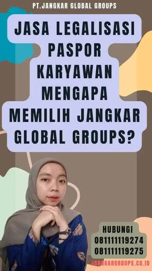 Jasa Legalisasi Paspor Karyawan Mengapa Memilih Jangkar Global Groups