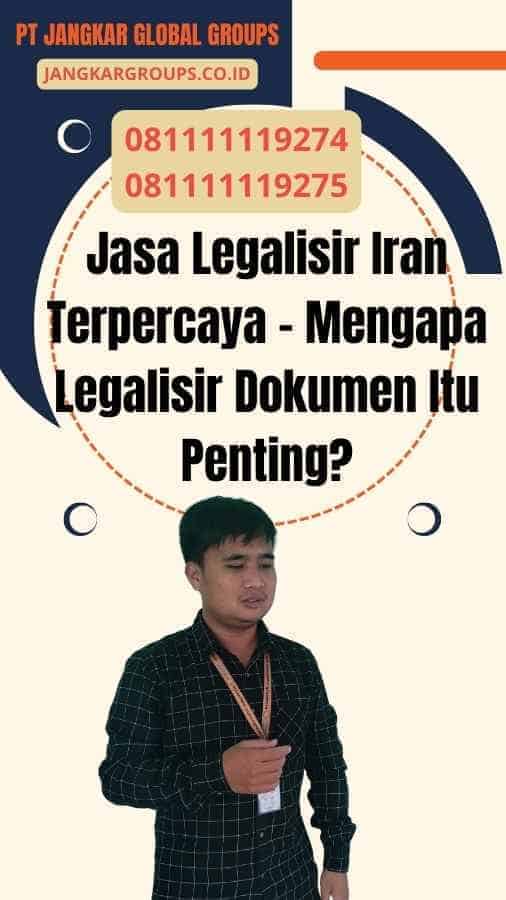 Jasa Legalisir Iran Terpercaya - Mengapa Legalisir Dokumen Itu Penting