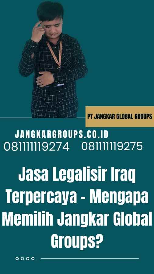 Jasa Legalisir Iraq Terpercaya - Mengapa Memilih Jangkar Global Groups