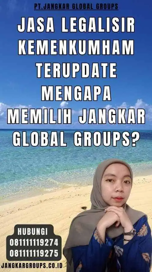 Jasa Legalisir Kemenkumham Terupdate Mengapa Memilih Jangkar Global Groups