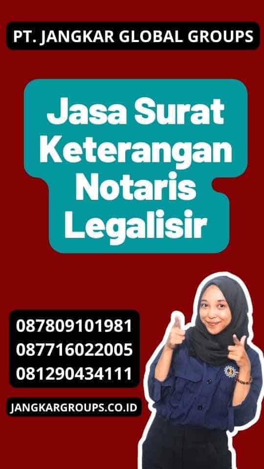 Jasa Surat Keterangan Notaris Legalisir