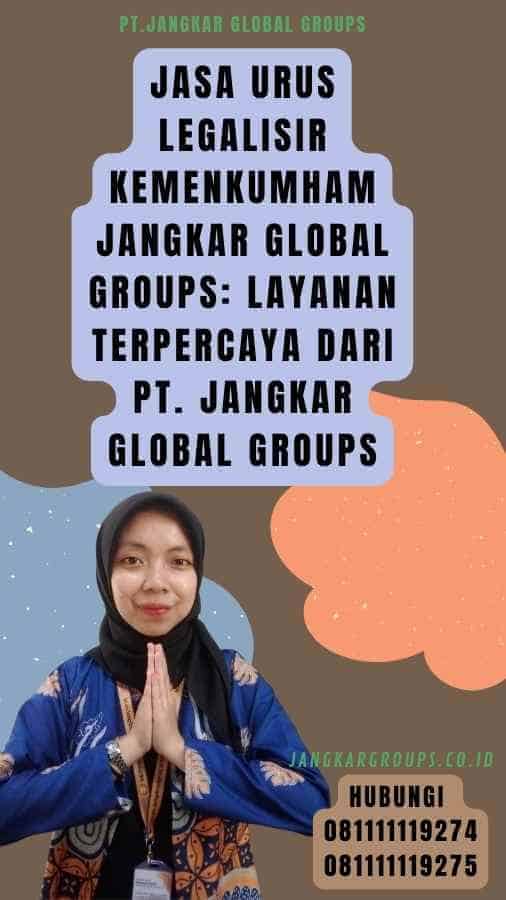 Jasa Urus Jasa Urus Legalisir Kemenkumham Jangkar Global Groups Layanan Terpercaya dari PT. Jangkar Global GroupsKemenkumham Solusi Terpercaya untuk Validasi Dokumen Anda