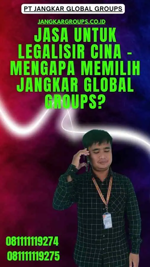 Jasa untuk Legalisir Cina - Mengapa Memilih Jangkar Global Groups