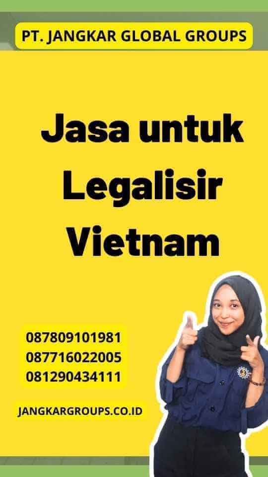 Jasa untuk Legalisir Vietnam