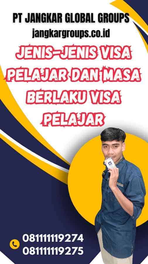 Jenis-Jenis Masa Berlaku Visa Pelajar