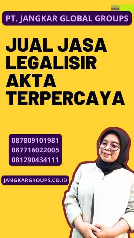 Jual Jasa Legalisir Akta Terpercaya