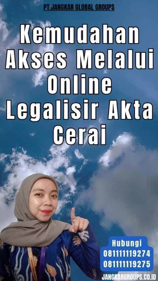 Kemudahan Akses Melalui Online Legalisir Akta Cerai