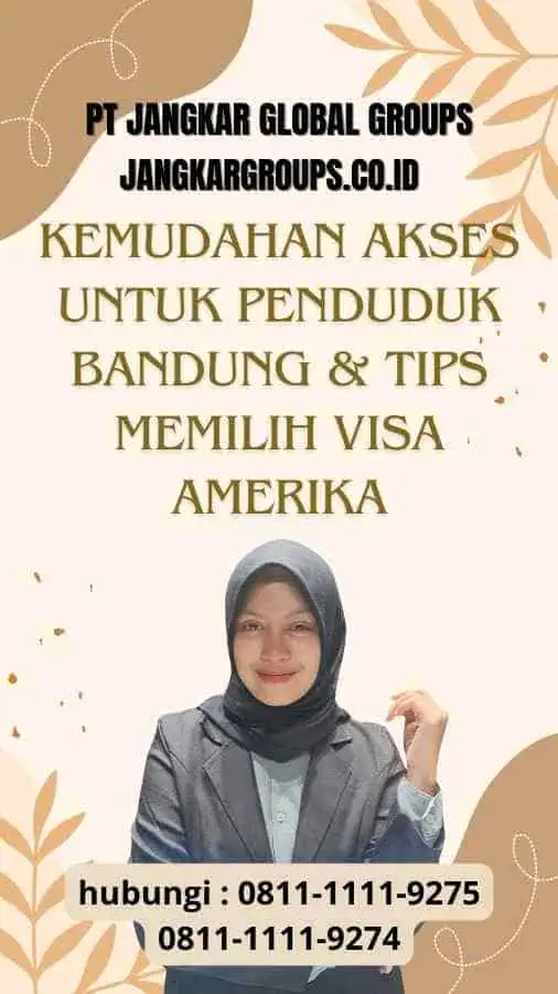 Kemudahan Akses untuk Penduduk Bandung - Tips Memilih Visa Amerika