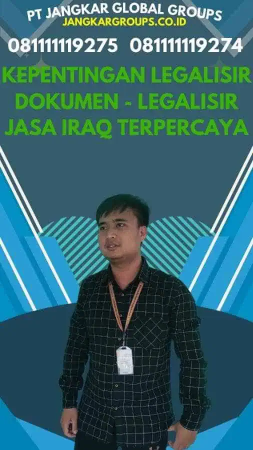 Kepentingan Legalisir Dokumen - Legalisir Jasa Iraq Terpercaya