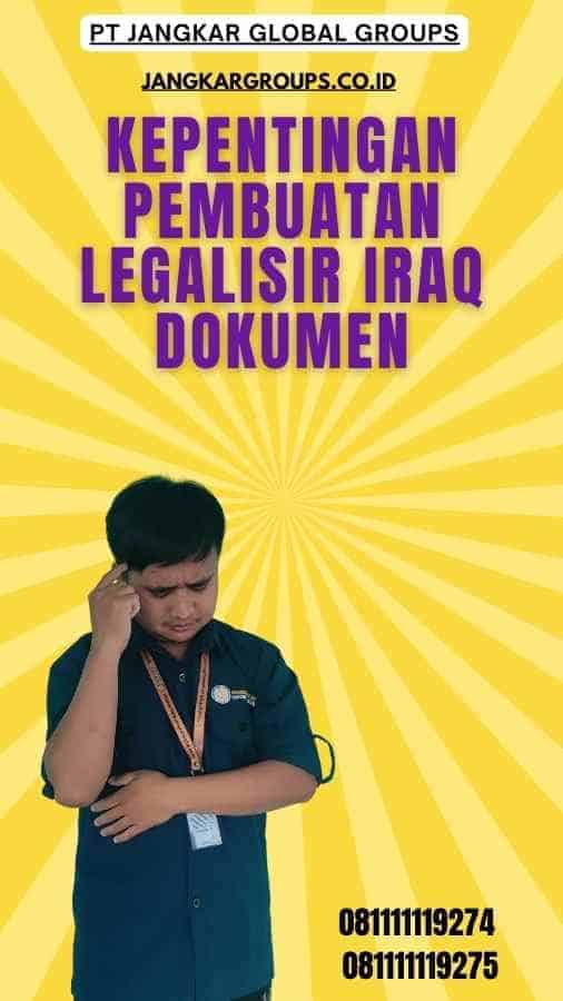 Kepentingan Pembuatan Legalisir Iraq Dokumen