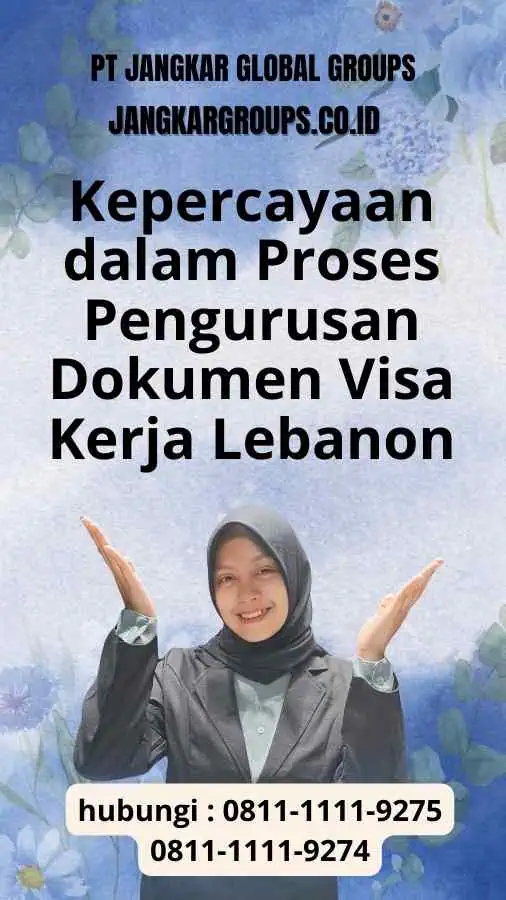 Kepercayaan dalam Proses Pengurusan Dokumen Visa Kerja Lebanon: Legalitas dan Kepercayaan