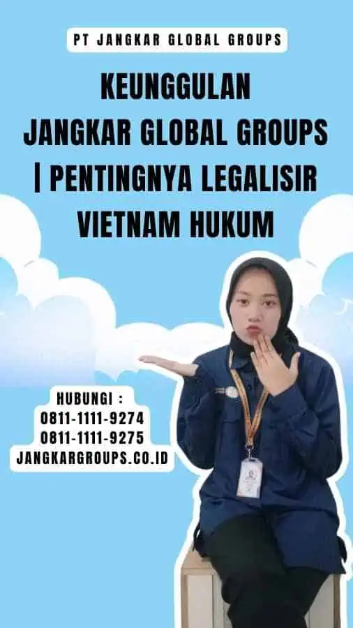 Keunggulan Jangkar Global Groups Pentingnya Legalisir Vietnam Hukum