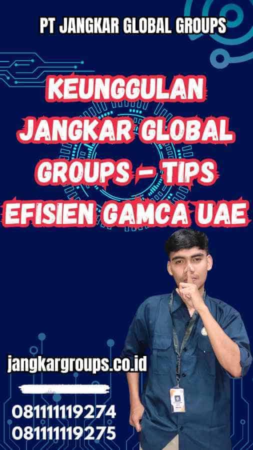 Keunggulan Jangkar Global Groups - Tips Efisien Gamca UAE