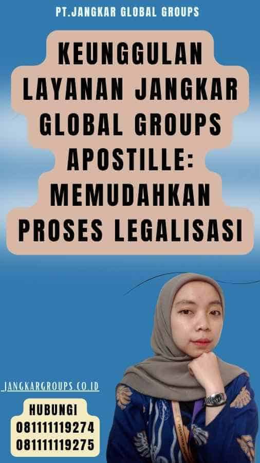 Keunggulan Layanan Jangkar Global Groups Apostille Memudahkan Proses Legalisasi