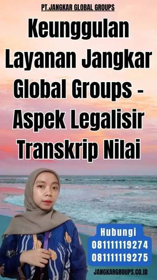 Keunggulan Layanan Jangkar Global Groups - Aspek Legalisir Transkrip Nilai