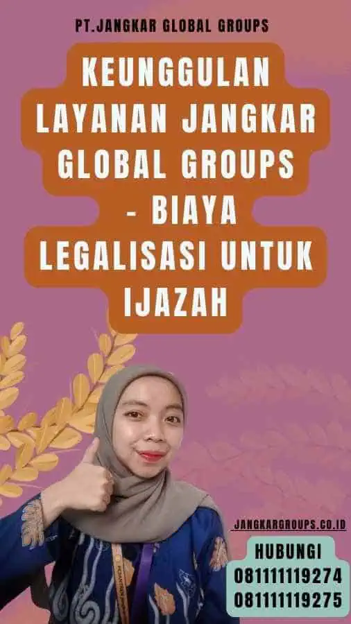 Keunggulan Layanan Jangkar Global Groups - Biaya legalisasi Untuk Ijazah