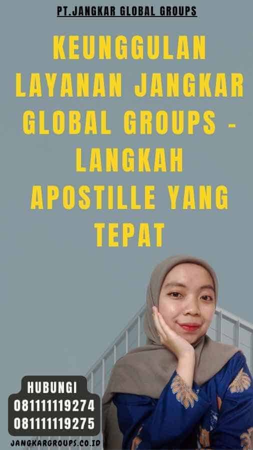Keunggulan Layanan Jangkar Global Groups - Langkah Apostille yang Tepat