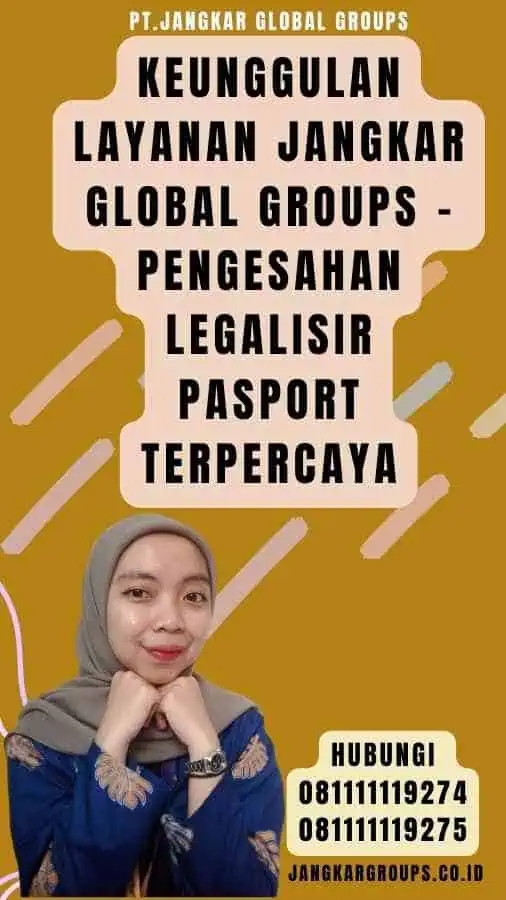 Keunggulan Layanan Jangkar Global Groups - Pengesahan legalisir pasport Terpercaya